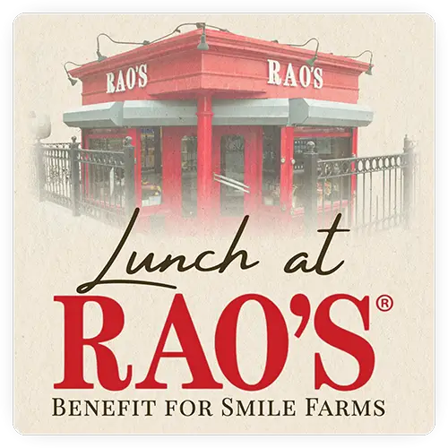 Lunch at Rao’s Benefiting Smile Farms